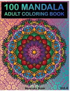 100 Mandala: Adult Coloring Book 100 Mandala Images Stress Management Coloring Book For Relaxation, Meditation, Happiness and Relie