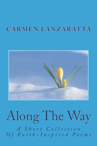 Along The Way: A Short Collection Of Faith-Inspired Poems