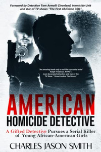 American Homicide Detective: A Gifted Detective Pursues A Serial Killer