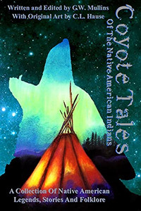 Coyote Tales Of The Native American Indians Coyote Tales Of The Native American Indians