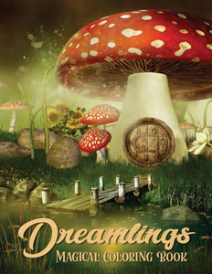 Dreamlings Magical Coloring Book: Adult Coloring Book Wonderful Dreamland A Magical Coloring, Relaxing Fantasy Scenes and Inspiration