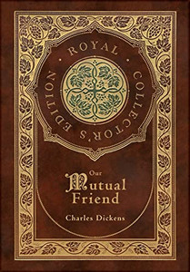 Our Mutual Friend (Royal Collector'S Edition) (Case Laminate Hardcover With Jacket)