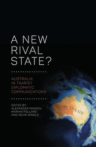 A New Rival State?: Australia in Tsarist Diplomatic Communications