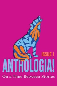 Anthologia!: On a Time Between Stories