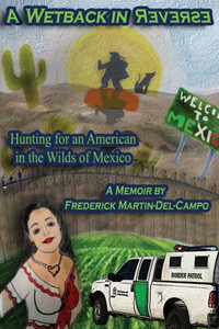 A Wetback in Reverse: Hunting for an American in the Wilds of Mexico
