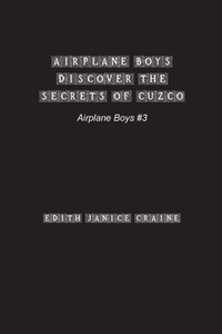 Airplane Boys Discover the Secrets of Cuzco: #3