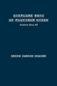 Airplane Boys at Platinum River: #5