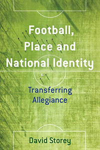 Football, Place And National Identity: Transferring Allegiance