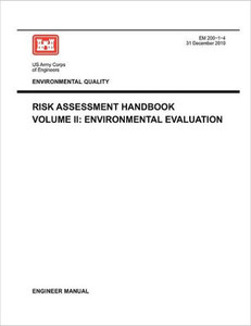 Environmental Quality: Risk Assessment Handbook Volume II - Environmental Evaluation (Engineer Manual EM 200-1-4)