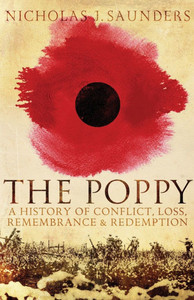 Poppy: A History of Conflict, Loss, Remembrance, and Redemption