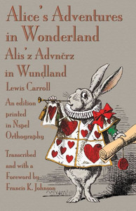 Alice's Adventures in Wonderland: An edition printed in Ã‘spel Orthography