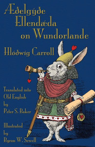 Ã†Ã°elgyÃ°e EllendÃ¦da on Wundorlande: Alice's Adventures in Wonderland in Old English