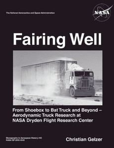 Fairing Well: Aerodynamic Truck Research at NASA's Dryden Flight Research Center (NASA Monographs in Aerospace History series, number 46)