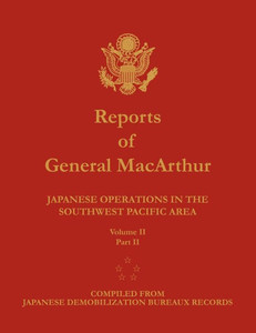 Reports of General MacArthur: Japanese Operations in the Southwest Pacific Area. Volume 2, Part 2