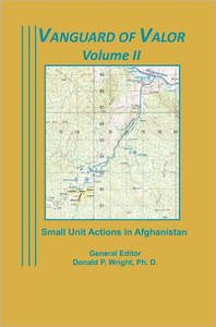 Vanguard of Valor Volume II: Small Unit Actions in Afghanistan: