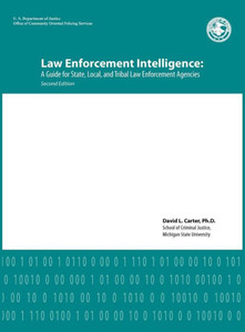 Law Enforcement Intelligence: A Guide for State, Local, and Tribal Law Enforcement Agencies (Second Edition)