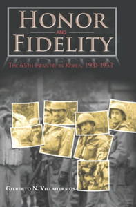 Honor and Fidelity: The 65th Infantry in Korea, 1950-1953