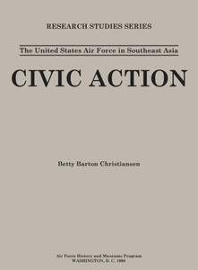 The United States in Air Force Asia: Civic Action (Research Studies Series)