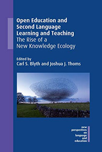 Open Education And Second Language Learning And Teaching: The Rise Of A New Knowledge Ecology (New Perspectives On Language And Education, 87) (Volume 87) Open Education And Second Language Learning And Teaching: The Rise Of A New Knowledge Ecology (New Perspectives On Language And Education, 87) (Volume 87)