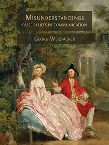 Misunderstandings: False Beliefs in Communication