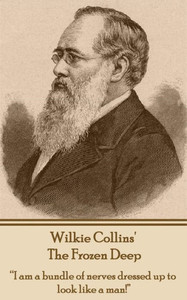 Wilkie Collins - The Frozen Deep: ""I am a bundle of nerves dressed up to look like a man!""