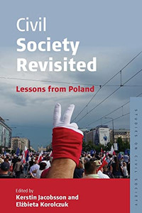 Civil Society Revisited: Lessons From Poland (Studies On Civil Society, 9)