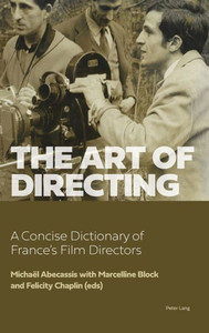 The Art of Directing: A Concise Dictionary of France's Film Directors