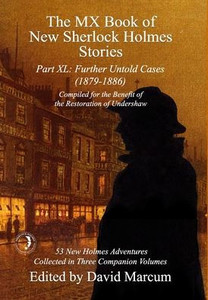 The MX Book of New Sherlock Holmes Stories Part XL: Further Untold Cases - 1879-1886
