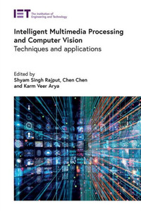 Intelligent Multimedia Processing and Computer Vision: Techniques and Applications