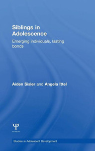 Siblings in Adolescence: Emerging individuals, lasting bonds