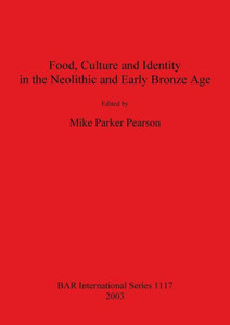 Food, Culture and Identity in the Neolithic and Early Bronze Age