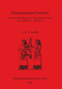 Mesopotamian Furniture: From the Mesolithic to the Neo-Assyrian Period (ca. 10,000 B.C. - 600 B.C.)