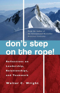 Don't Step on the Rope: Reflections on Leadership, Relationships, and Teamwork