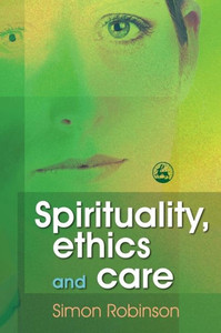 Spirituality, Ethics, and Care