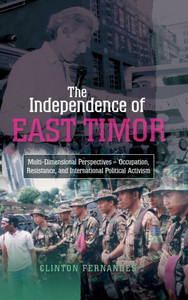 The Independence of East Timor: Multi-Dimensional Perspectives -- Occupation, Resistance, and International Political Activism