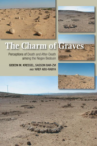 Charm of Graves: Perceptions of Death and After-Death Among the Negev Bedouin