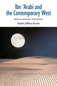 Ibn 'Arabi and the Contemporary West: Beshara and the Ibn 'Arabi Society