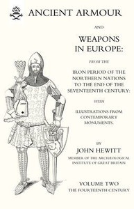 ANCIENT ARMOUR AND WEAPONS IN EUROPE Volume 2