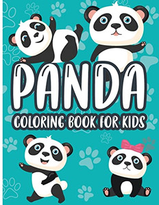 Panda Coloring Book For Kids: Charming Panda Coloring Book, Gorgeous Designs With Cute Panda For Relaxation And Stress Relief Panda Coloring Book For Kids: Charming Panda Coloring Book, Gorgeous Designs With Cute Panda For Relaxation And Stress Relief