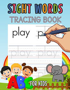 Sight Words Tracing Book For Kids: Learn Sight Words For Kids, Workbook For Kids