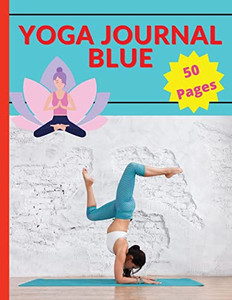Yoga Journal Blue: A Relaxing Way To De-Stress, Re-Energize, And Find Balance Yoga Journal Blue: A Relaxing Way To De-Stress, Re-Energize, And Find Balance