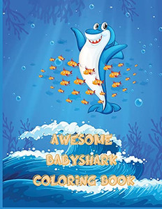 Awesome Baby Shark Coloring Book: Great Gift For Boys & Girls, Ages 2-12, Coloring Pages For Tweens, Older Kids & Boys, Geometric Designs & Patterns, Awesome Baby Shark Coloring Book: Great Gift For Boys & Girls, Ages 2-12, Coloring Pages For Tweens, Older Kids & Boys, Geometric Designs & Patterns,