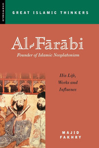 Al-Farabi, Founder of Islamic Neoplatonism: His Life, Works and Influence