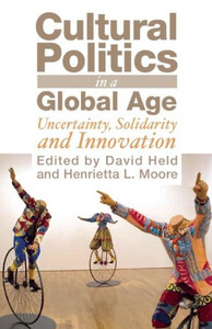 Cultural Politics in a Global Age: Uncertainty, Solidarity and Innovation