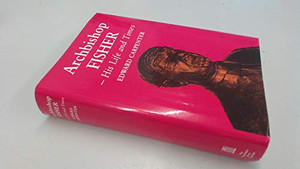 Archbishop Fisher: His Life and Times