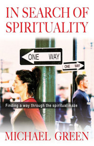 In Search of Spirituality: Finding a Way Through the Spiritual Maze