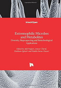 Extremophilic Microbes And Metabolites: Diversity, Bioprospecting And Biotechnological Applications Extremophilic Microbes And Metabolites: Diversity, Bioprospecting And Biotechnological Applications