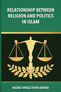 The Relationship Between Religion & Politics In Islam The Relationship Between Religion & Politics In Islam