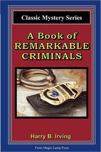 A Book Of Remarkable Criminals: From The Magic Lamp Classic Crime Series
