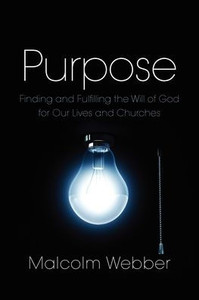 Purpose: Finding and Fulfilling the Will of God for Our Lives and Churches